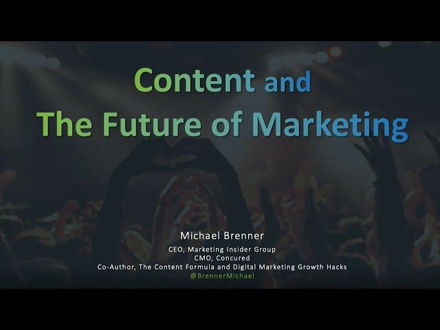 Content and The Future of Marketing - Michael Brenner, CEO Marketing Insider Group