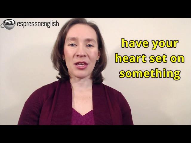 Learn English Phrases - Have your heart set on something