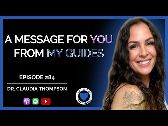 A Message From My Guides | Dr. Claudia Thompson | ABTY Podcast Ep 284 |@drclaudia #spiritualguidance