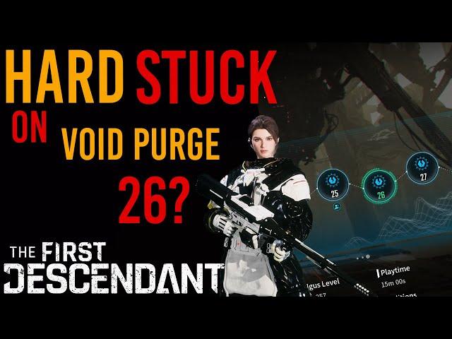 DO THIS IF YOU ARE HARD STUCK ON VOID EROSION PURGE 26 | The First Descendant