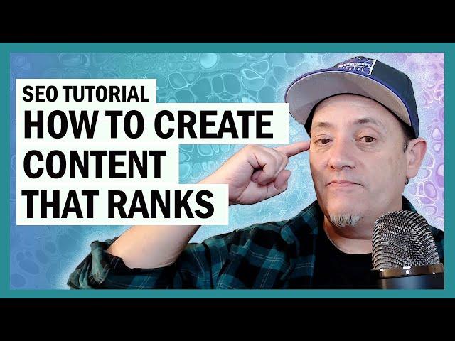 SEO: How to Create Content That Ranks in Google