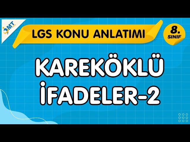 KAREKÖKLÜ İFADELER-II Konu Anlatımı | LGS Matematik