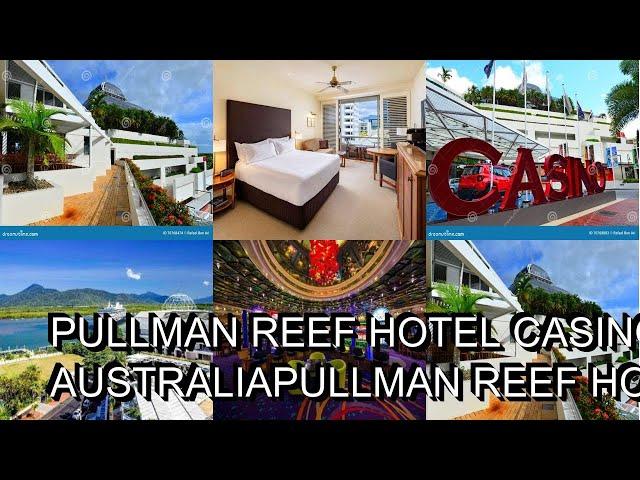 Pullman Reef Hotel Casino Cairns AustraliaPullman Reef Hotel Casino Cairns Australia