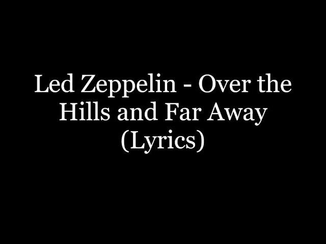 Led Zeppelin - Over the Hills and Far Away (Lyrics HD)