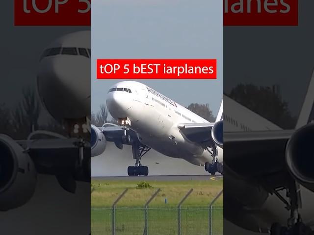 TOP 5 BEST AIRPLANES