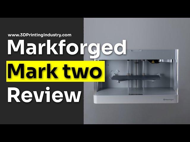 Markforged Mark Two 3D Printer Review