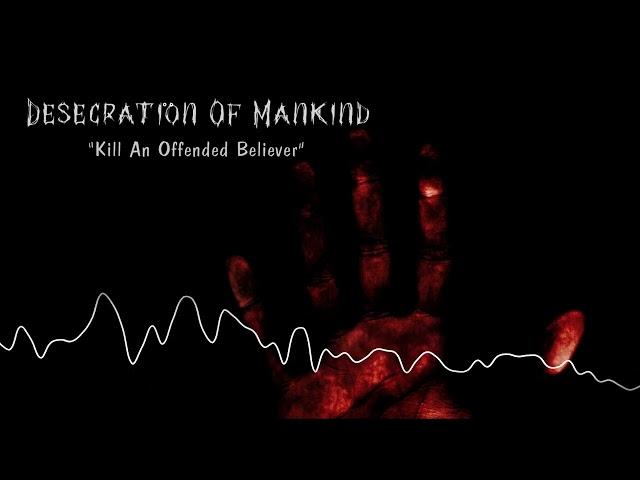 Desecration Of Mankind - Kill An Offended Believer [The Darkside Underground Metal]