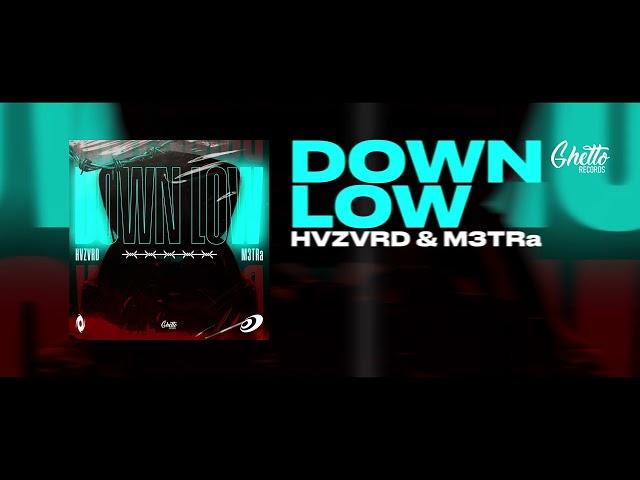 HVZVRD & M3TRa - Down Low