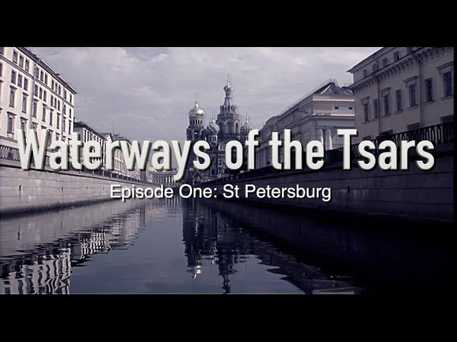 Waterways of the Tsars Episode : The History of Russia revealed through it's great river journey