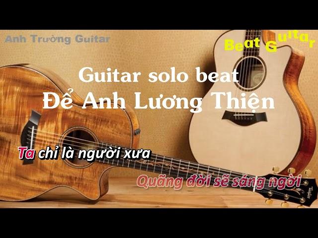 Karaoke Tone Nữ Để Anh Lương Thiện - An Clock Guitar Solo Beat Acoustic | Anh Trường Guitar