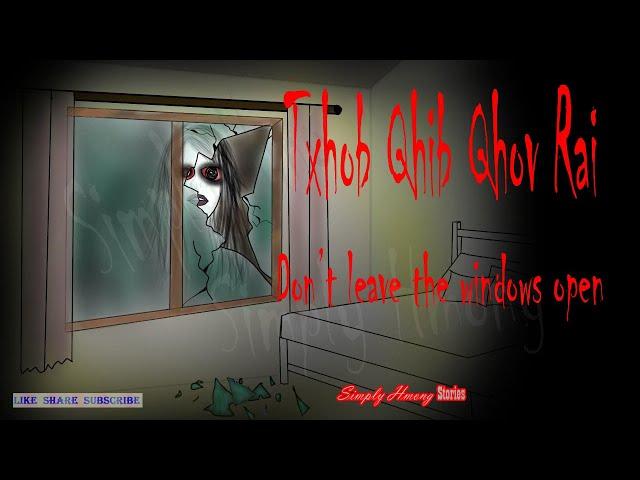 Txhob Qhib Qhov Rai | Don't Leave The Windows Open- Hmong Scary Story 9/16/24