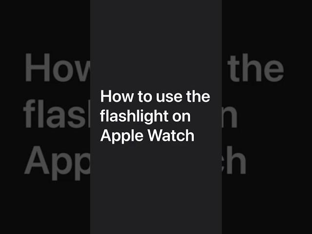 How to use the flashlight on Apple Watch — Apple Support