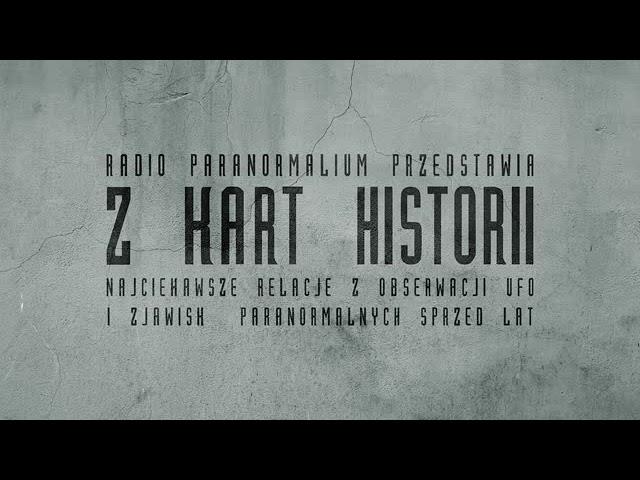 Z kart historii - archiwalne odcinki podcastu o zjawiskach paranormalnych - cz. 26