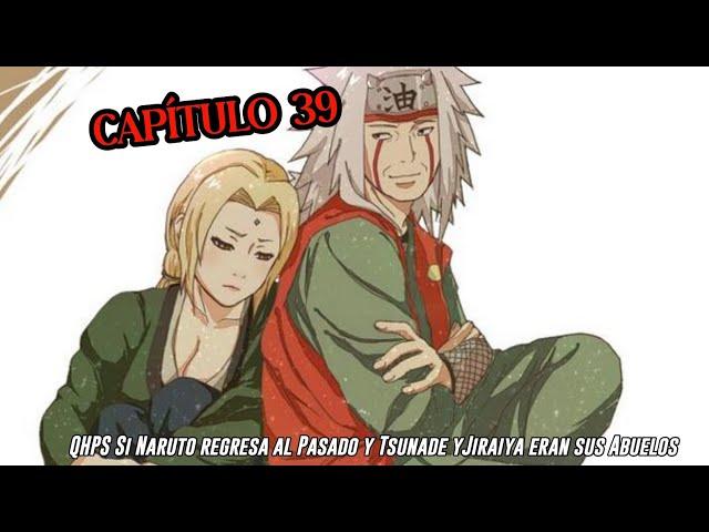 QHPS Si Naruto y Kuraama Regresa al Pasado y Tsunade y Jiraiya son sus Abuelos:// Capitulo 39