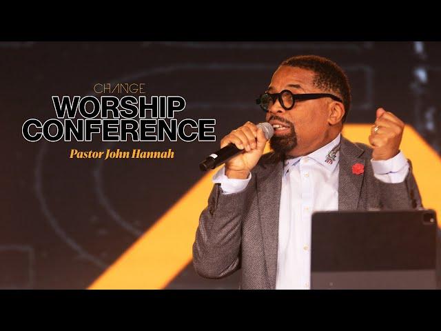 Your Presence, Your Way // Change Worship Conference // Pastor John Hannah