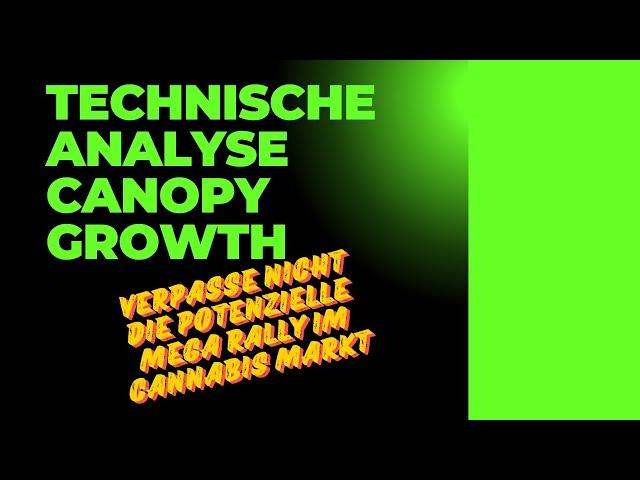 Technische Analyse Canopy Growth MEGA RALLY VORRAUS!