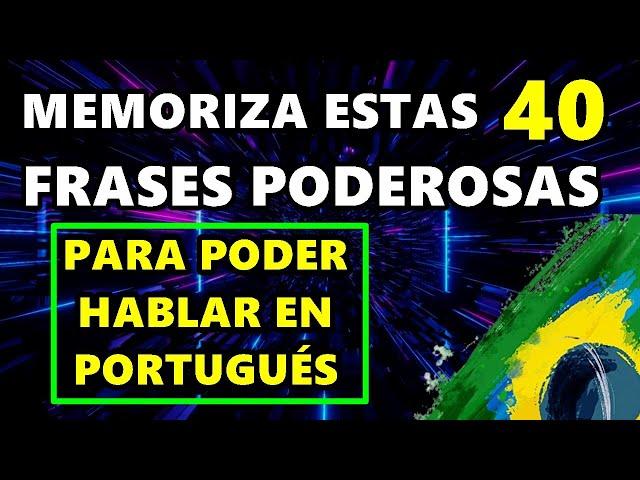   Escucha y Memoriza Estas 40 Frases Poderosas Cada Día  y Conversarás en Portugués | Garantizado