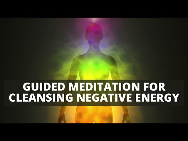 Guided Meditation For Cleanse Negative Energy