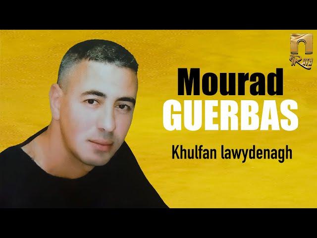 Mourad Guerbas - Khulfan lawydenagh