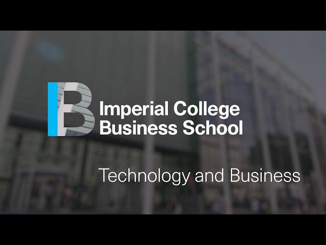 Business and Technology at Imperial College Business School