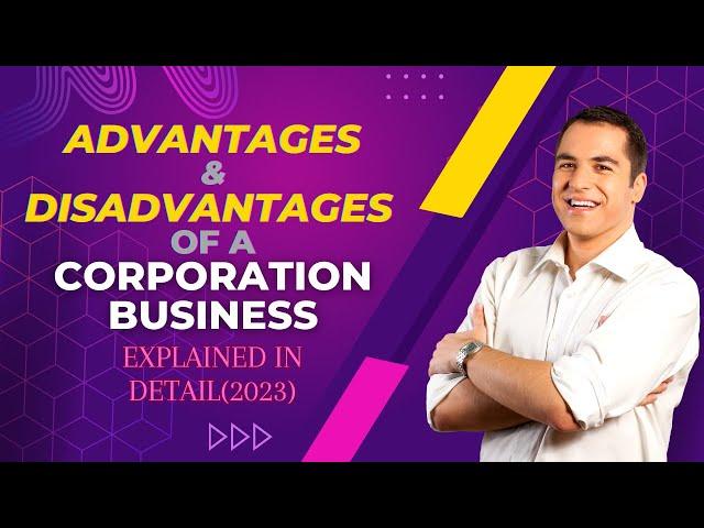 Advantages and Disadvantages of Corporation business? Explained in detail (2023)