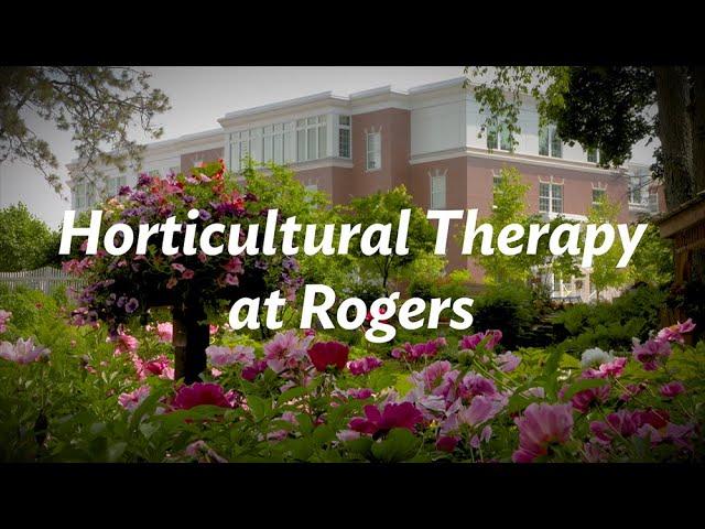 Horticultural therapy at Rogers Behavioral Health