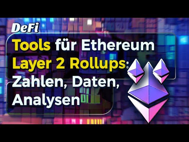 Ethereum Rollup Layer2 Tools - Übersicht, Zahlen, Vergleich, TPS, Anwendungen