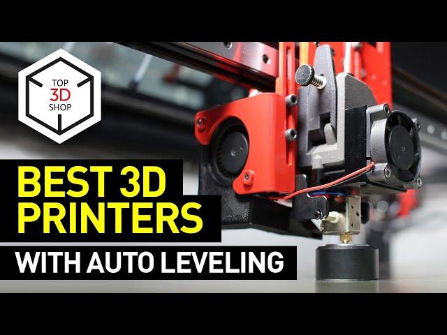 Best FDM 3D Printers with Auto Bed Leveling // Top 3D Shop Inc.