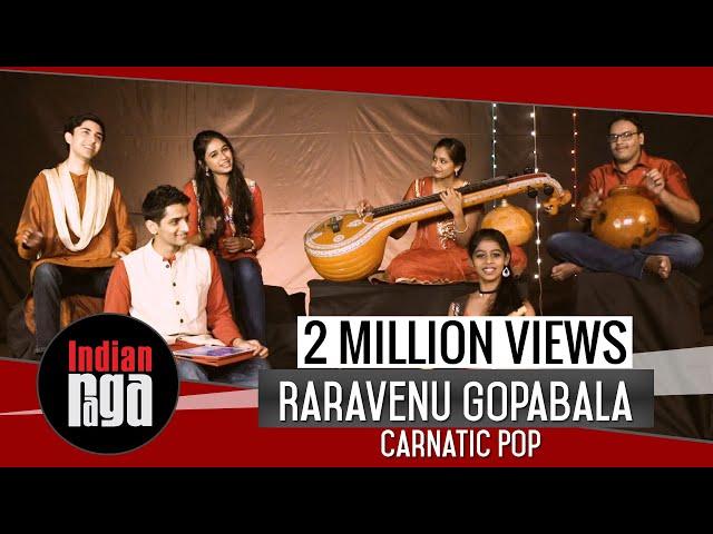 Rara Venu Gopabala: Carnatic Pop | Indian Classical Fusion