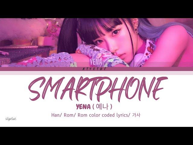 Yena  ( 예나 )  - Smartphone ( Han/ Rom/ Eng color coded lyrics/가사 )