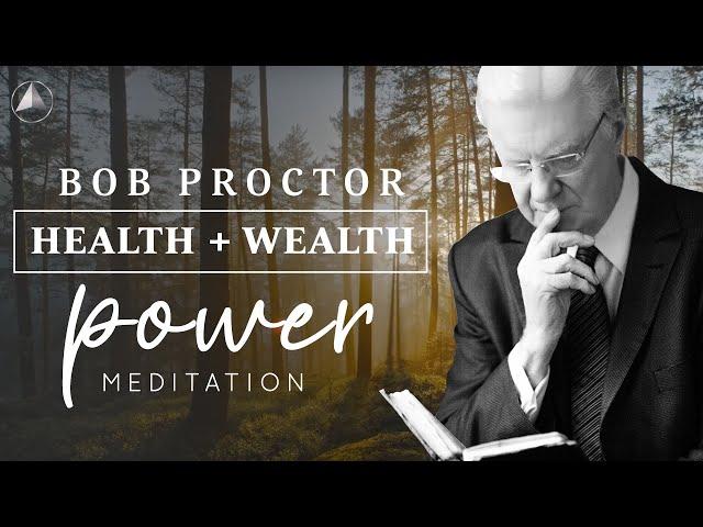 Health + Wealth POWER Meditation | Bob Proctor