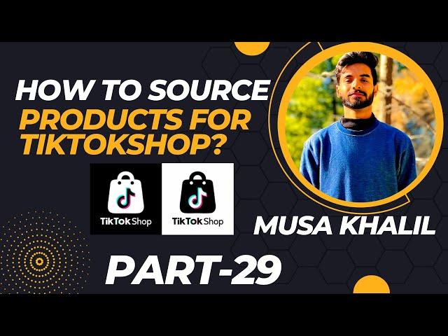 How To Source Products? Product Sourcing? || #tiktok #tiktokshop || MusaKhalil