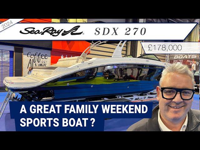 2024 Sea Ray SDX 270 - A great family weekend sports boat?