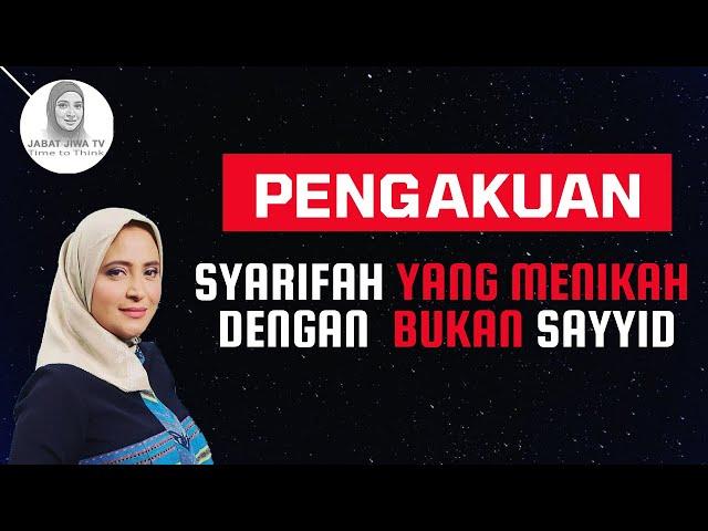 PENGAKUAN SYARIFAH YANG MENIKAH DENGAN BUKAN SAYYID