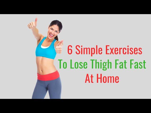 6 Simple Exercises to Lose Thigh Fat Fast at Home