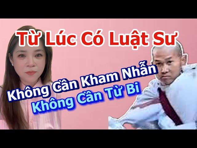 Từ Lúc Có Luật Sư Không Cần Kham Nhẫn Không Cần Từ Bi