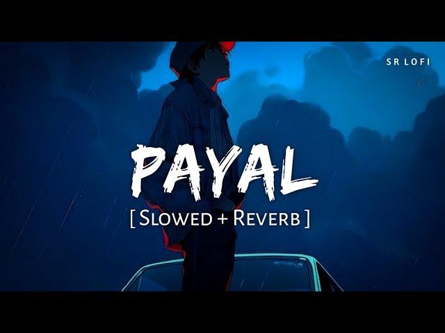 Payal (Slowed + Reverb) | Yo Honey Singh, Nora Fatehi, Paradox | Glory | SR Lofi