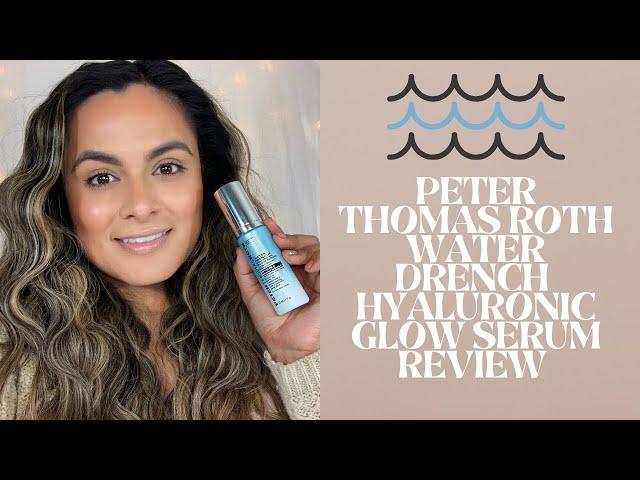 Peter Thomas Roth Water Drench Hyaluronic Glow Serum Review | Nadia Vega