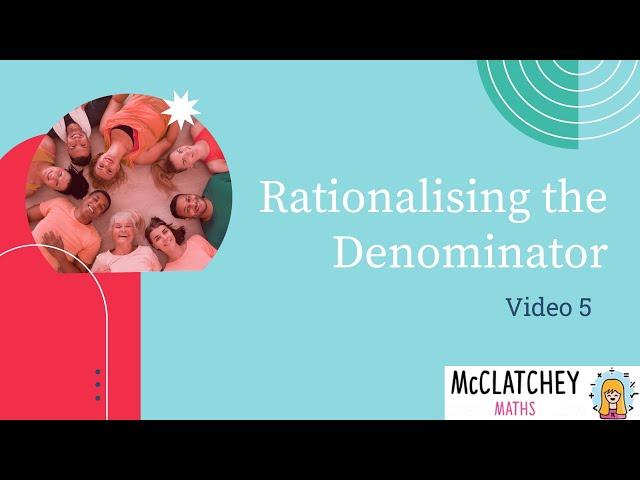 Video 5: Rationalising the denominator of a surd