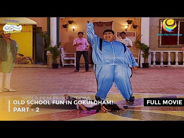 Old School Fun in Gokuldham! | FULL MOVIE | Part 2 | Taarak Mehta Ka Ooltah Chashmah  Ep 368 to 371