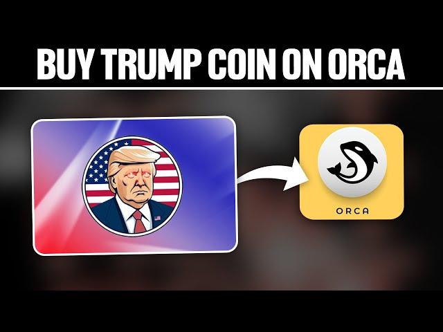 How To Buy Trump Coin $TRUMP On Orca 2025! (Full Tutorial)