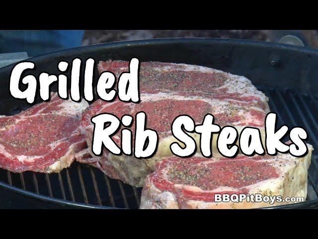 Rib Steaks are easy to grill!