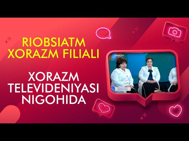 RIOBSIATM XORAZM FILIALI XORAZM TELEVIDENIYASI NIGOHIDA