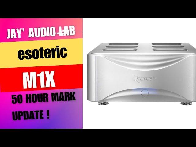 Esoteric M1X Monoblocks - 50 Hour Update