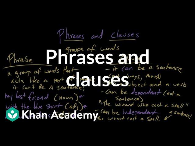 Phrases and clauses | Syntax | Khan Academy