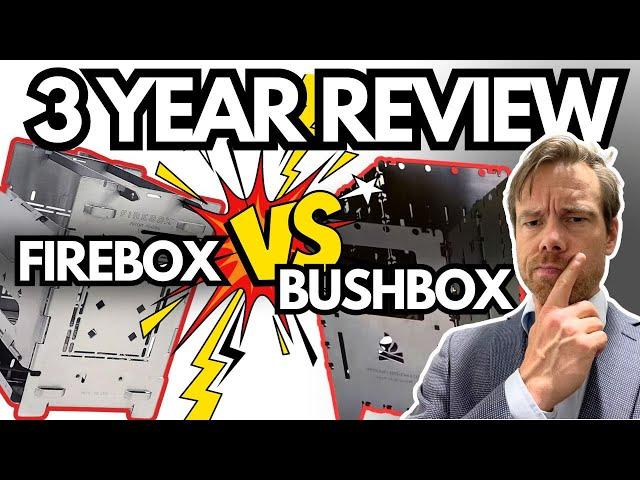 Firebox vs. Bushbox, 3 year review, pros and cons