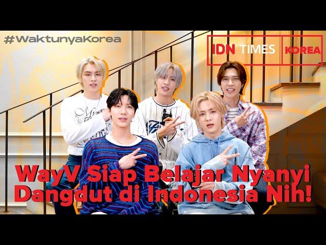 #WaktunyaKorea WayV Siap Belajar Nyanyi Dangdut di Indonesia Nih!