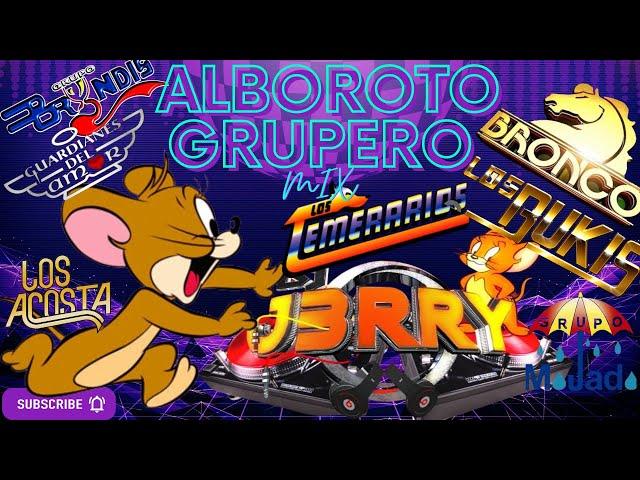 ALBOROTO GRUPERO MIX DJ~J3RRY