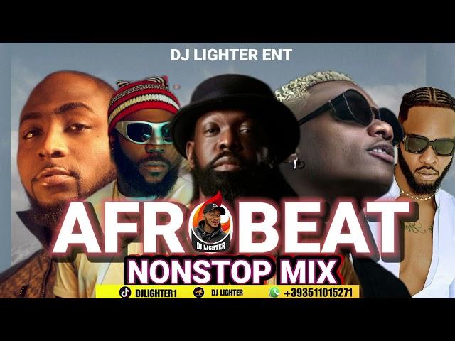 AFROBEAT NAIJA NONSTOP MIX 2025/DJ LIGHTER//TIMAYA/ODUMODU BLVCK/DAVIDO/WIZKID/KIZZ DANIEL