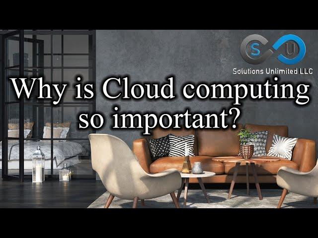 Why is Cloud computing so important?